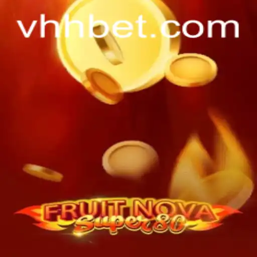 FruitNovaSuper80: A Dive into the World of HHbet's Latest Game Sensation